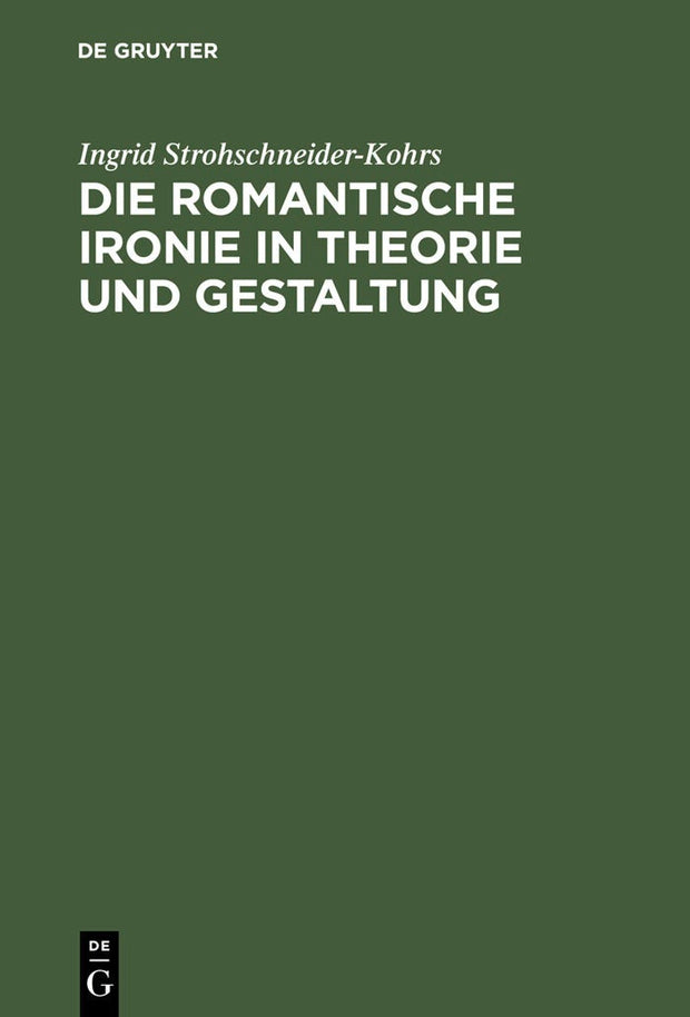 Cover image for Die romantische Ironie in Theorie und Gestaltung, isbn: 9783484108400