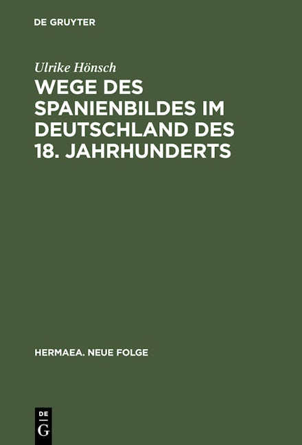 Wege des Spanienbildes im Deutschland des 18. Jahrhunderts