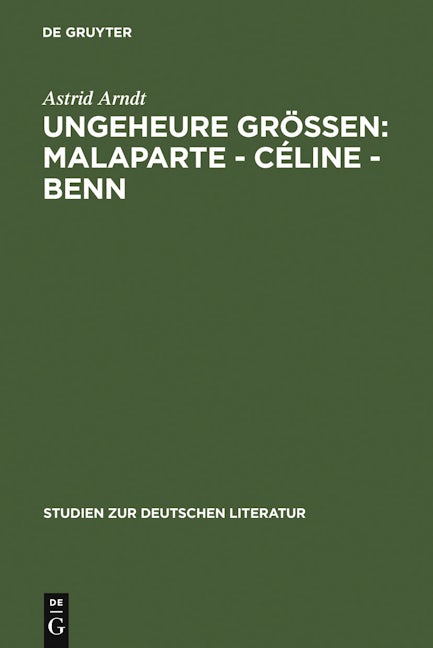 Ungeheure Größen: Malaparte - Céline - Benn