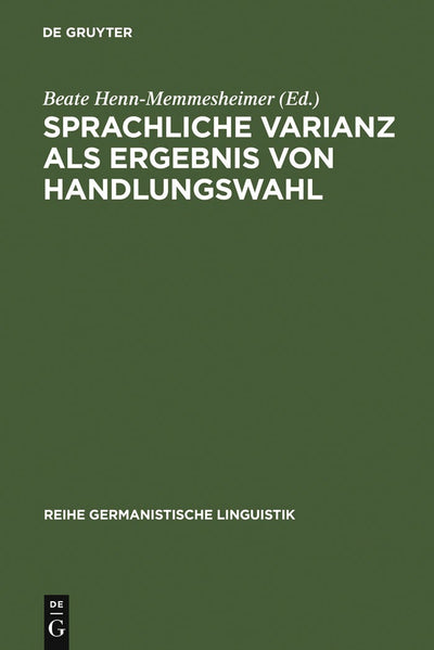Cover image for Sprachliche Varianz als Ergebnis von Handlungswahl, isbn: 9783484311985