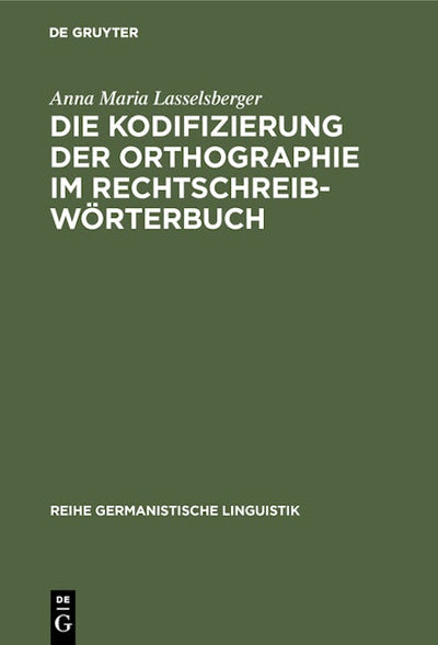 Die Kodifizierung der Orthographie im Rechtschreibwörterbuch