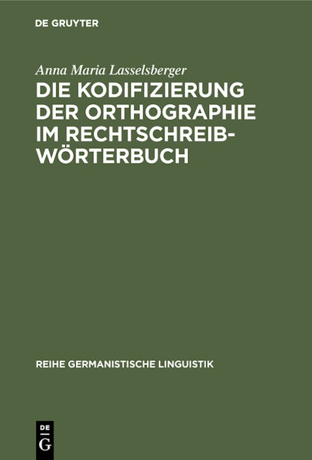 Die Kodifizierung der Orthographie im Rechtschreibwörterbuch