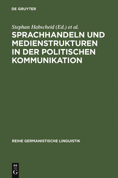 Cover image for Sprachhandeln und Medienstrukturen in der politischen Kommunikation, isbn: 9783484312791