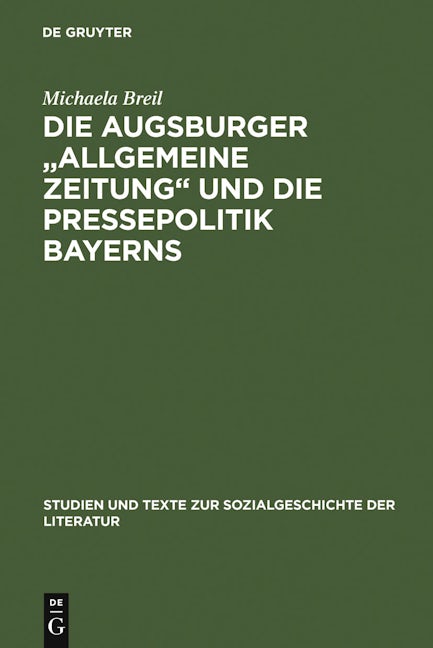 Die Augsburger "Allgemeine Zeitung" und die Pressepolitik Bayerns