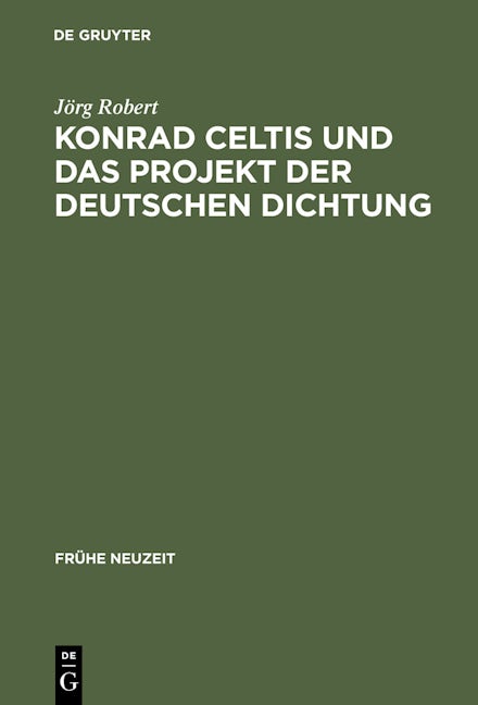 Konrad Celtis und das Projekt der deutschen Dichtung