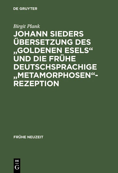 Johann Sieders Übersetzung des "Goldenen Esels" und die frühe deutschsprachige "Metamorphosen"-Rezeption