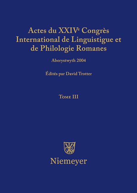 Actes du XXIV Congrès International de Linguistique et de Philologie Romanes. Tome III