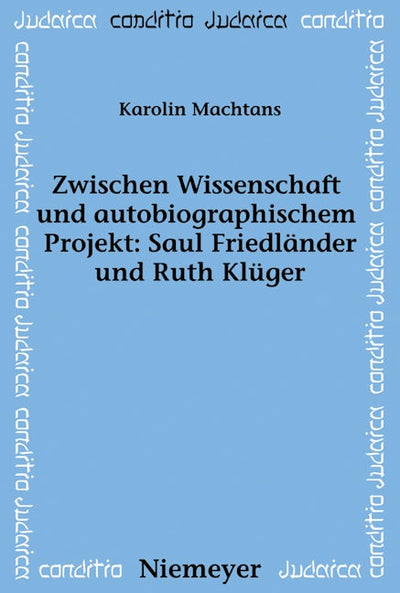 Zwischen Wissenschaft und autobiographischem Projekt: Saul Friedländer und Ruth Klüger