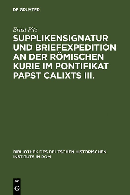 Supplikensignatur und Briefexpedition an der römischen Kurie im Pontifikat Papst Calixts III.