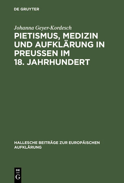 Pietismus, Medizin und Aufklärung in Preußen im 18. Jahrhundert