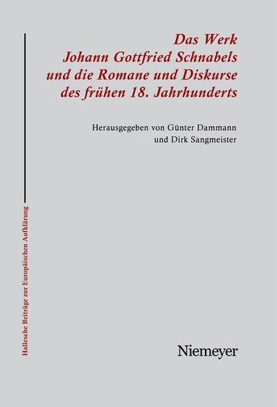 Cover image for Das Werk Johann Gottfried Schnabels und die Romane und Diskurse des frühen 18. Jahrhunderts, isbn: 9783484810259