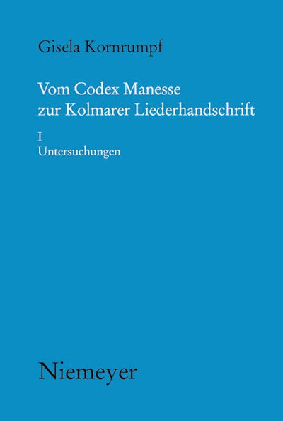 Vom Codex Manesse zur Kolmarer Liederhandschrift