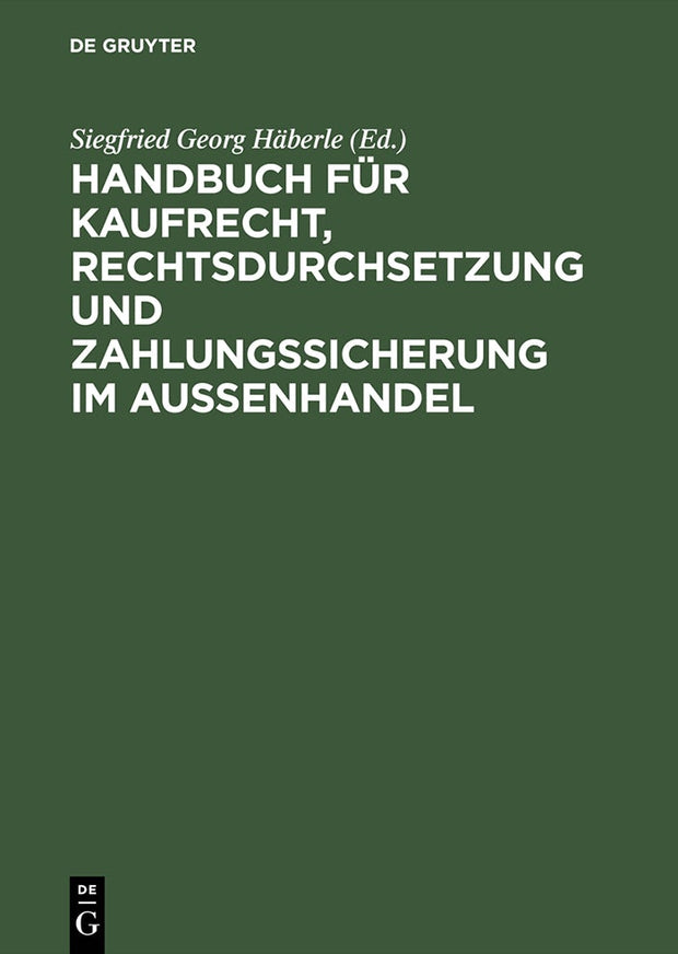 Cover image for Handbuch für Kaufrecht, Rechtsdurchsetzung und Zahlungssicherung im Außenhandel, isbn: 9783486258257