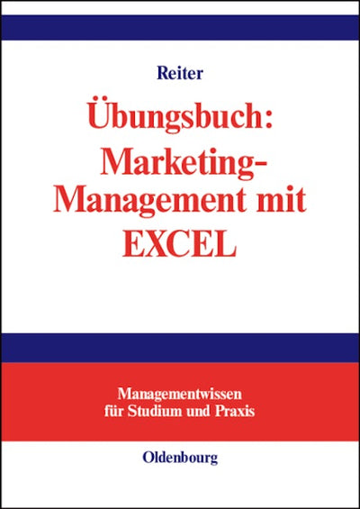 Übungsbuch: Marketing-Management mit EXCEL
