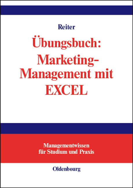 Übungsbuch: Marketing-Management mit EXCEL