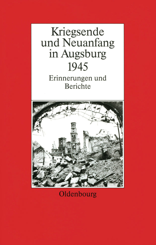 Cover image for Kriegsende und Neuanfang in Augsburg 1945, isbn: 9783486561579