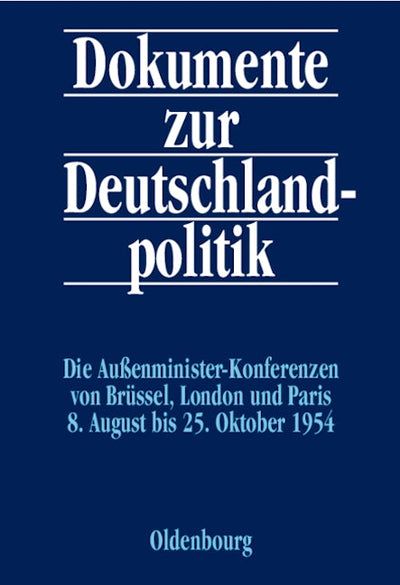 Die Außenministerkonferenzen von Brüssel, London und Paris 8. August bis 25. Oktober 1954