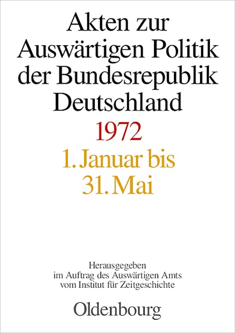 Akten zur Auswärtigen Politik der Bundesrepublik Deutschland 1972