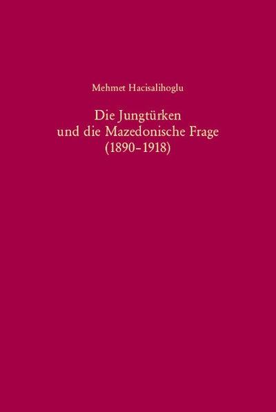 Die Jungtürken und die Mazedonische Frage (1890-1918)