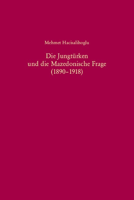 Die Jungtürken und die Mazedonische Frage (1890-1918)