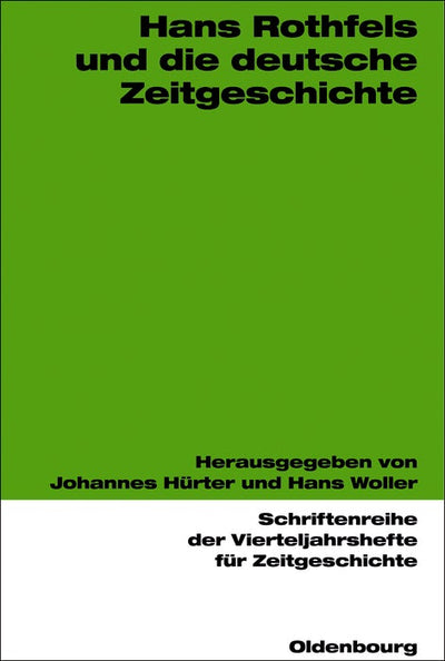 Cover image for Hans Rothfels und die deutsche Zeitgeschichte, isbn: 9783486577143