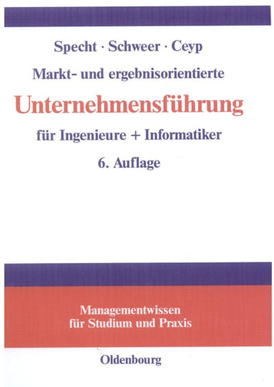 Markt- und ergebnisorientierte Unternehmensführung für Ingenieure + Informatiker