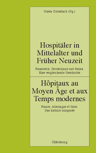 Hospitäler in Mittelalter und Früher Neuzeit. Frankreich, Deutschland und Italien. Eine vergleichende Geschichte