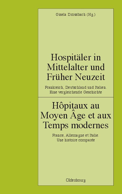 Hospitäler in Mittelalter und Früher Neuzeit. Frankreich, Deutschland und Italien. Eine vergleichende Geschichte