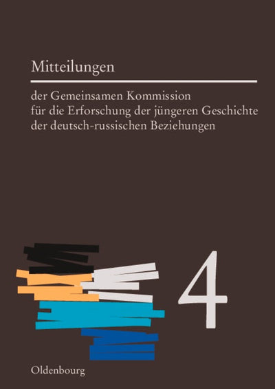Cover image for Mitteilungen der Gemeinsamen Kommission für die Erforschung der jüngeren Geschichte der deutsch-russischen Beziehungen. Band 4, isbn: 9783486590807
