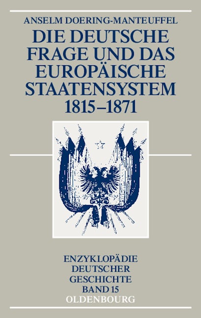 Die deutsche Frage und das europäische Staatensystem 1815-1871