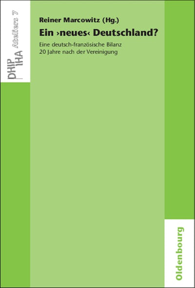 Ein 'neues' Deutschland? Eine deutsch-französische Bilanz 20 Jahre nach der Vereinigung