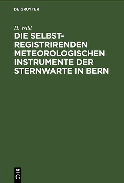 Die selbstregistrirenden meteorologischen Instrumente der Sternwarte in Bern