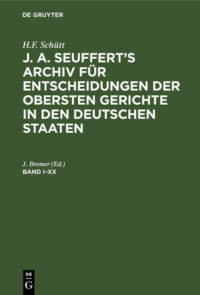 H.F. Schütt: J. A. Seuffert’s Archiv für Entscheidungen der obersten Gerichte in den deutschen Staaten. Band I–XX