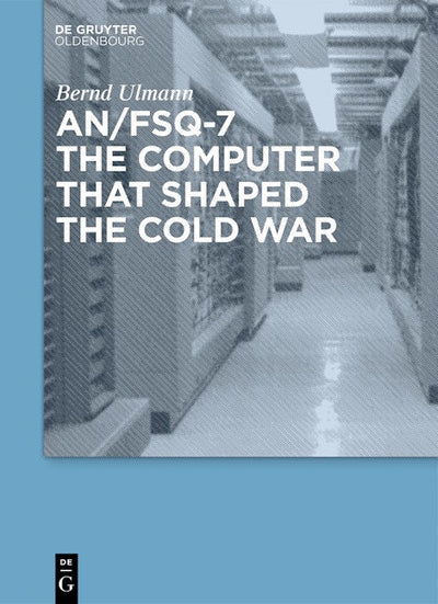 AN/FSQ-7: the computer that shaped the Cold War