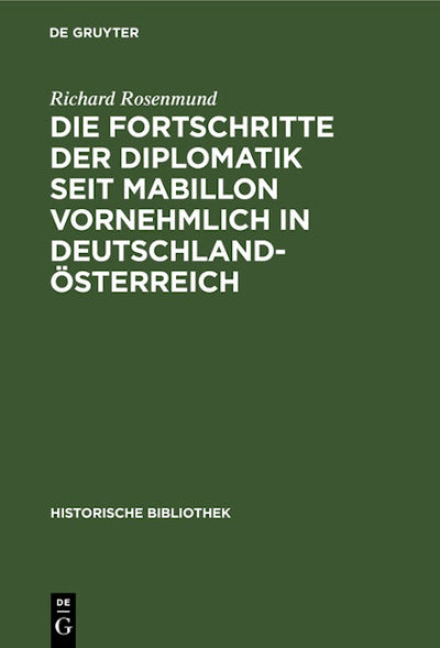 Die Fortschritte der Diplomatik seit Mabillon vornehmlich in Deutschland-Österreich