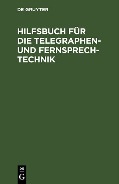 Hilfsbuch für die Telegraphen- und Fernsprechtechnik