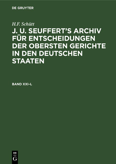 H.F. Schütt: J. A. Seuffert’s Archiv für Entscheidungen der obersten Gerichte in den deutschen Staaten. Band XXI–L