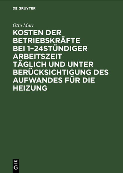 Kosten der Betriebskräfte bei 1–24stündiger Arbeitszeit täglich und unter Berücksichtigung des Aufwandes für die Heizung