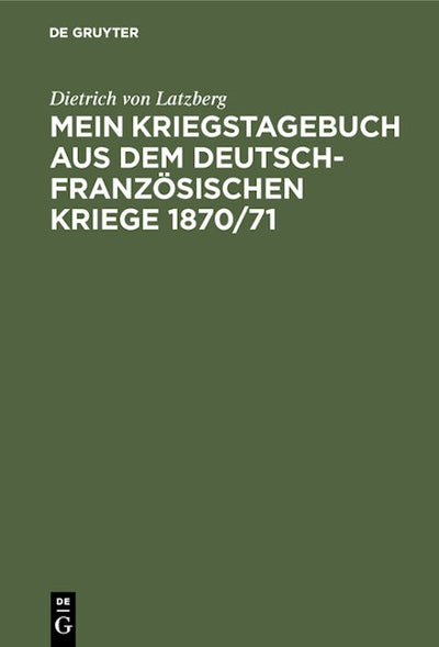 Mein Kriegstagebuch aus dem deutsch-französischen Kriege 1870/71