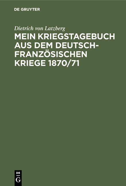 Mein Kriegstagebuch aus dem deutsch-französischen Kriege 1870/71