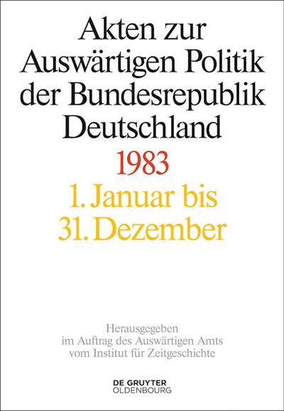 Akten zur Auswärtigen Politik der Bundesrepublik Deutschland 1983