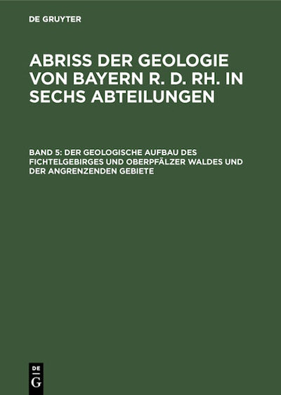 Der geologische Aufbau des Fichtelgebirges und Oberpfälzer Waldes und der angrenzenden Gebiete
