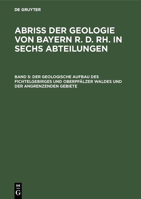 Der geologische Aufbau des Fichtelgebirges und Oberpfälzer Waldes und der angrenzenden Gebiete