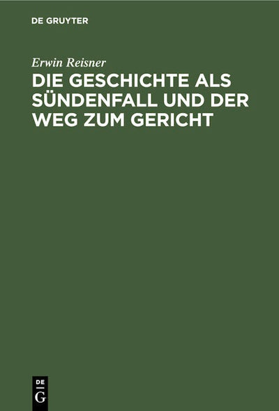 Die Geschichte als Sündenfall und der Weg zum Gericht