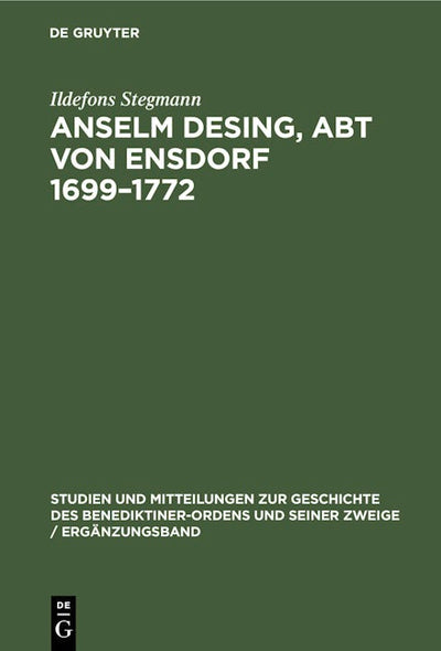 Anselm Desing, Abt von Ensdorf 1699–1772