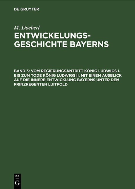 Vom Regierungsantritt König Ludwigs I. bis zum Tode König Ludwigs II. mit einem Ausblick auf die innere Entwicklung Bayerns unter dem Prinzregenten Luitpold