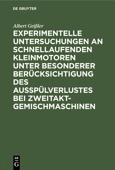 Experimentelle Untersuchungen an schnellaufenden Kleinmotoren unter besonderer Berücksichtigung des Ausspülverlustes bei Zweitakt-Gemischmaschinen