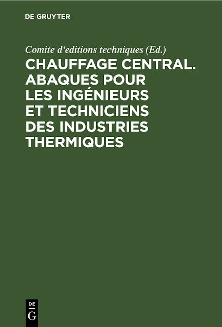 Chauffage central. Abaques pour les ingénieurs et techniciens des industries thermiques