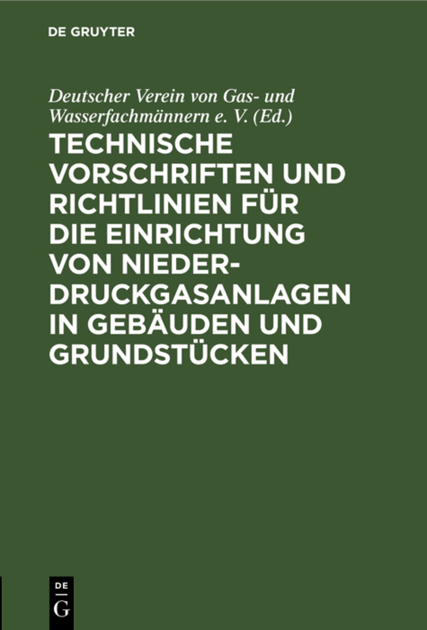 Cover image for Technische Vorschriften und Richtlinien für die Einrichtung von Niederdruckgasanlagen in Gebäuden und Grundstücken ISBN 9783486769319