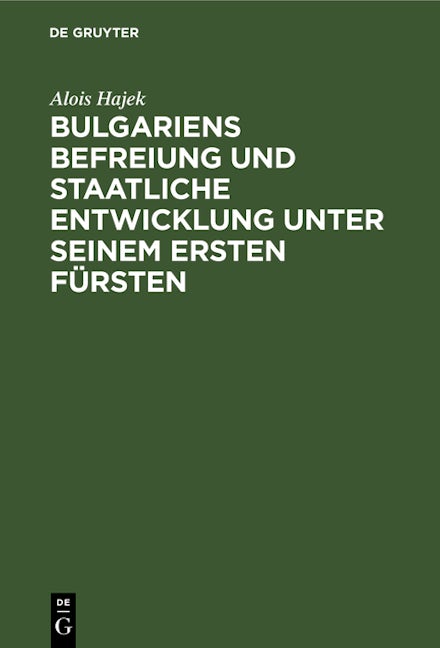 Bulgariens Befreiung und staatliche Entwicklung unter seinem ersten Fürsten